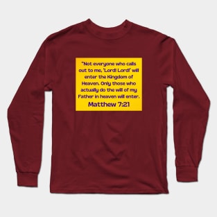 Bible Verse Matthew 7:21 Long Sleeve T-Shirt